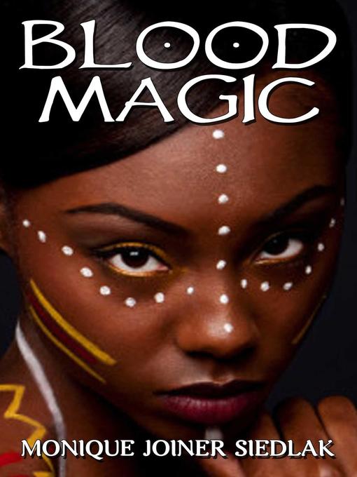 Title details for Blood Magic by Monique Joiner Siedlak - Available